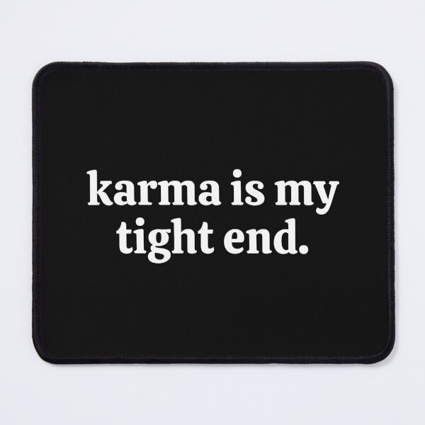 Item preview, Karma is my tight end Funny Sarcasm designed and sold by Full  Game.