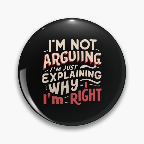 Item preview, I'm not arguing, I'm just explaining why I'm right - Confident Statement  designed and sold by SweetbeStore.