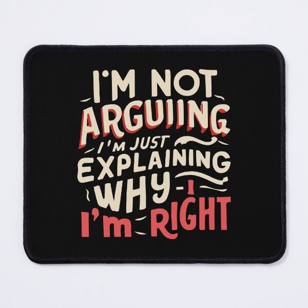 Item preview, I'm not arguing, I'm just explaining why I'm right - Confident Statement  designed and sold by SweetbeStore.