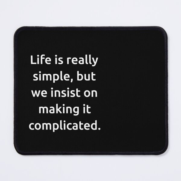 Item preview, Life is really simple, but we insist on making it complicated. designed and sold by IMCDT.