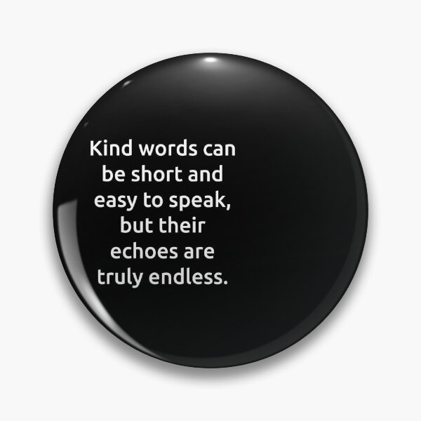 Item preview, Kind words can be short and easy to speak, but their echoes are truly endless. designed and sold by IMCDT.