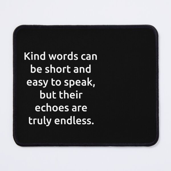 Item preview, Kind words can be short and easy to speak, but their echoes are truly endless. designed and sold by IMCDT.