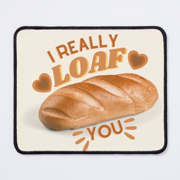 Item preview, I Really Loaf You designed and sold by BeauBop.
