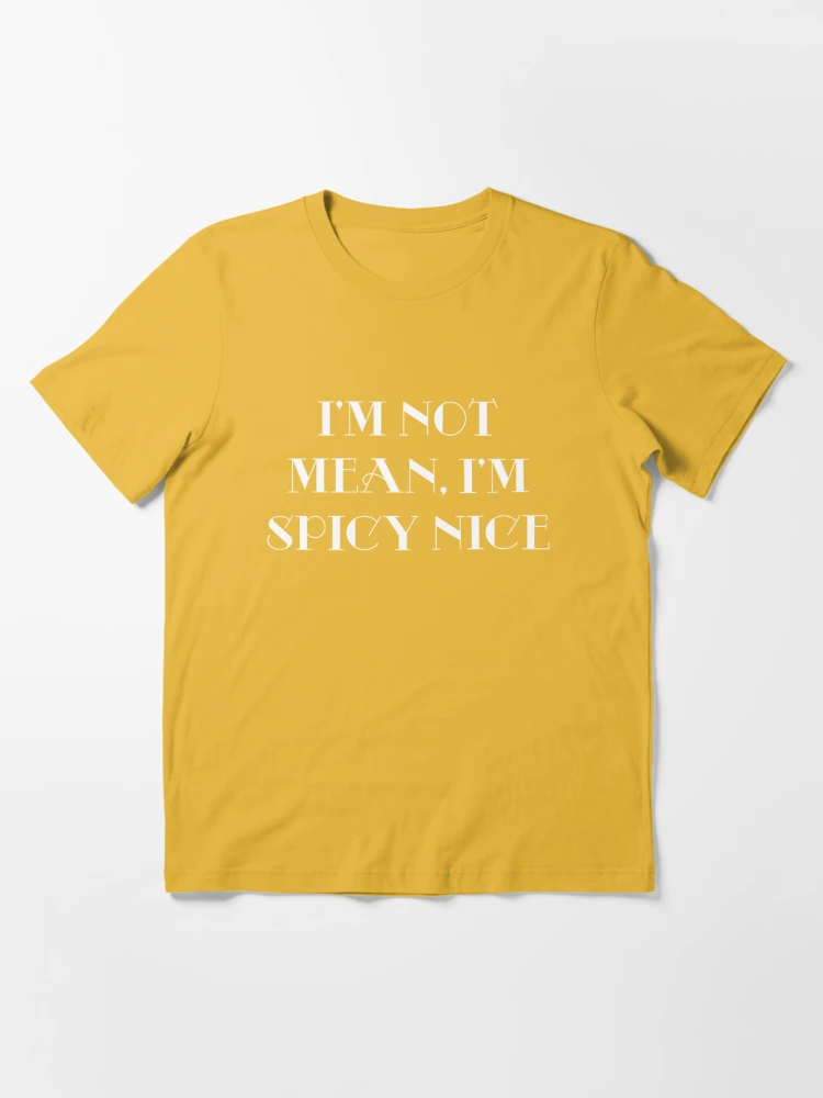 Spicy Nice Design - Sassy | T-Shirt Essential Yapaho ✓ by for Redbubble Sale Sarcasm