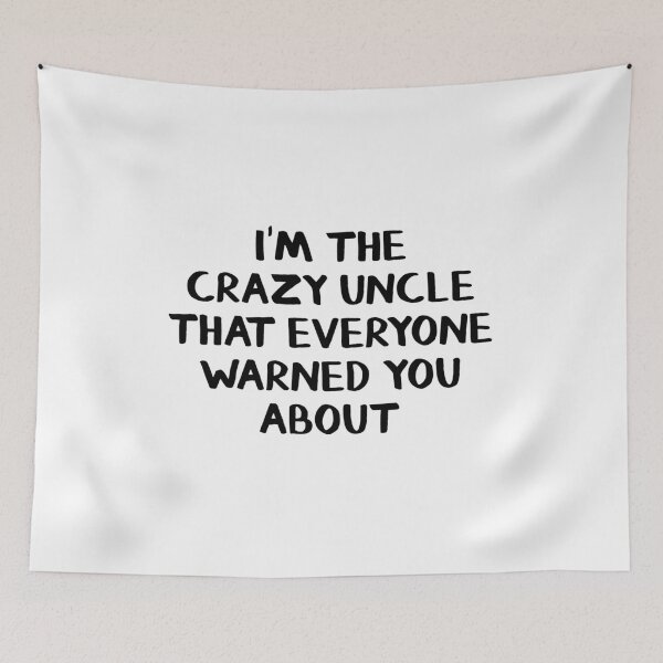 Item preview, I'm the crazy uncle that everyone warned you about designed and sold by allthetees.