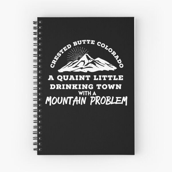 Item preview, CRESED BUTTE COLORADO Quaint Little Drinking Town With A Mountain Problem - Funny Mountain Town T Shirt designed and sold by brizodesign.