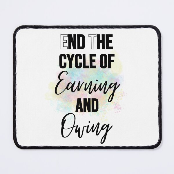 Item preview, End The Cycle Of Earning and Owning Design  designed and sold by JAMTEESHOP.