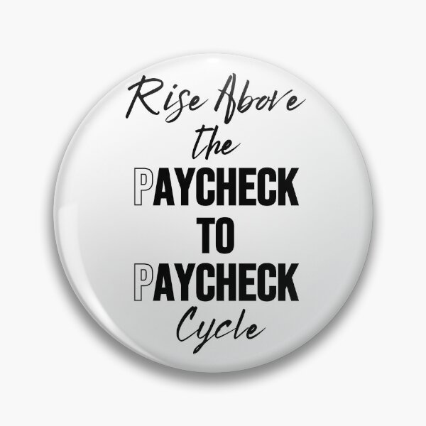 Item preview, Rise Above The Paycheck To Paycheck Cycle Design  designed and sold by JAMTEESHOP.