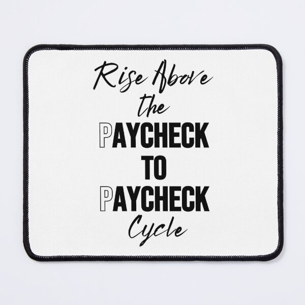 Item preview, Rise Above The Paycheck To Paycheck Cycle Design  designed and sold by JAMTEESHOP.