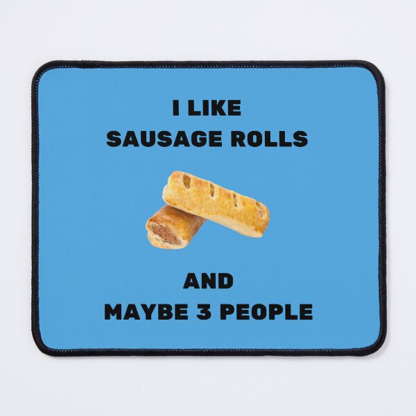 Item preview, I LIKE SAUSAGE ROLLS AND MAYBE 3 PEOPLE Black Writing designed and sold by usernamenaijan.