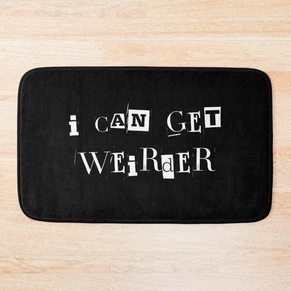 Item preview, I can get Weirder designed and sold by WonkeyCreations.