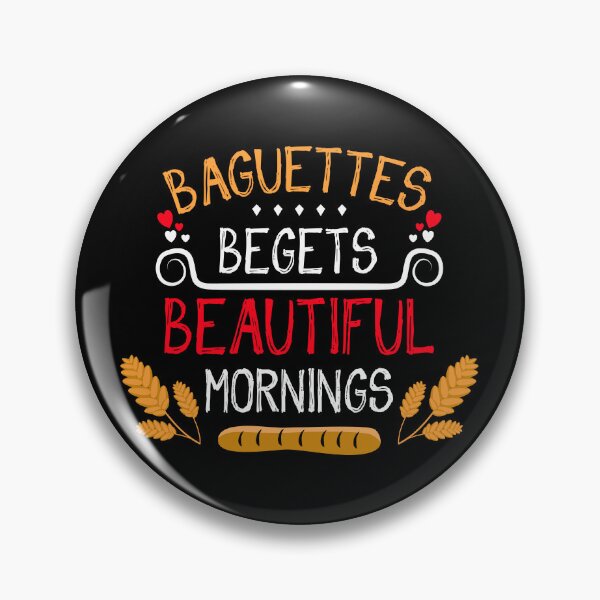 Item preview, Baguettes Begets Beautiful Mornings designed and sold by WorldEngine.