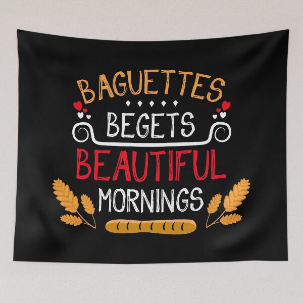 Item preview, Baguettes Begets Beautiful Mornings designed and sold by WorldEngine.