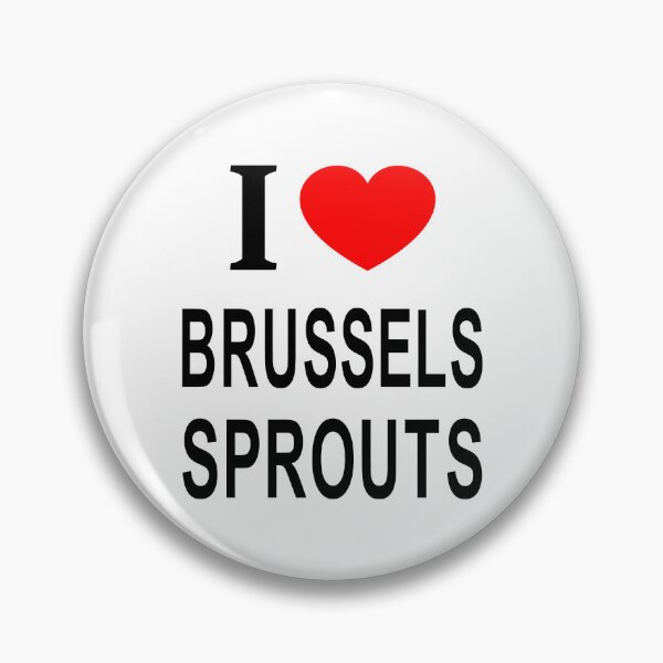 Item preview, I ❤️ BRUSSELS SPROUTS I LOVE BRUSSELS SPROUTS I HEART BRUSSELS SPROUTS designed and sold by usernamenaijan.