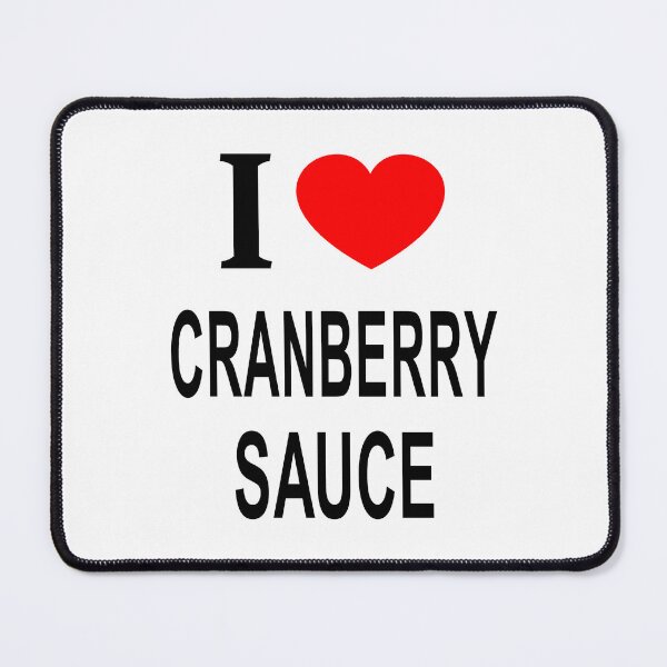 Item preview, I ❤️ CRANBERRY SAUCE I LOVE CRANBERRY SAUCE I HEART CRANBERRY SAUCE designed and sold by usernamenaijan.
