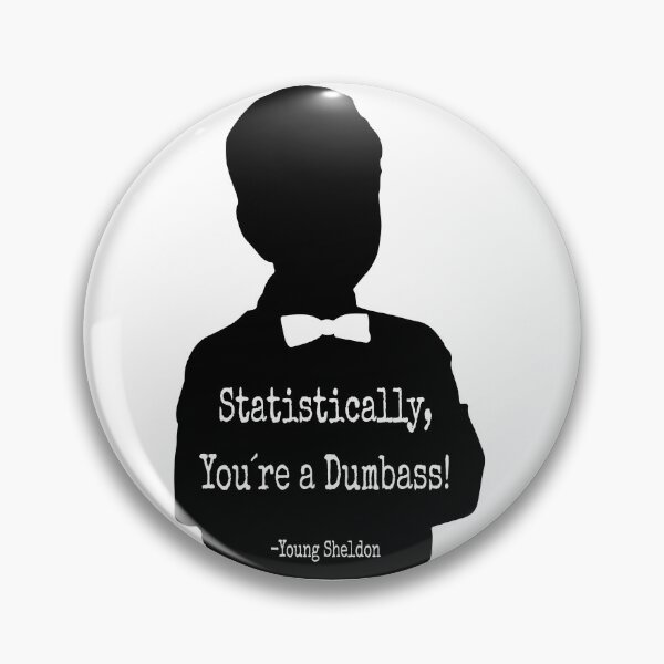 Item preview, Statistically, You´re A Dumbass, Young Sheldon quote designed and sold by illidesign.