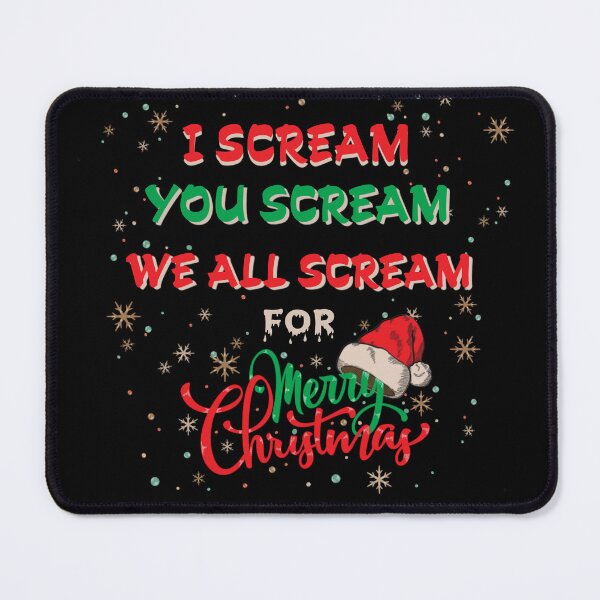 Item preview, I Scream, You Scream, We All Scream for Merry christmas designed and sold by Glamorii22.
