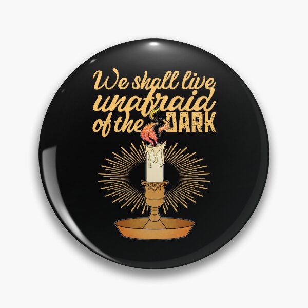 Item preview, We Shall Live Unafraid Of The Dark designed and sold by ObsidianDaz.