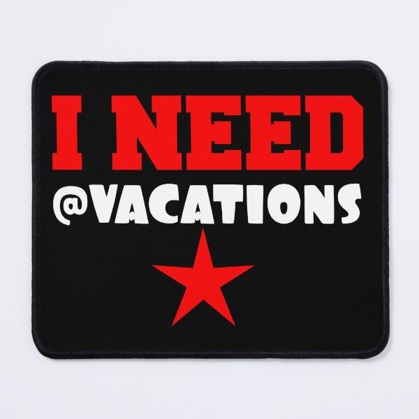 Item preview, I NEED VACATIONS designed and sold by TheLegatoSTUDIO.
