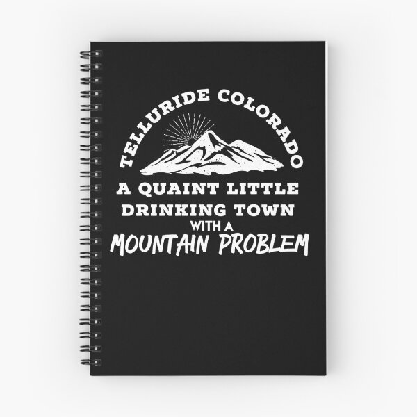 Item preview, TELLURIDE COLORADO Quaint Little Drinking Town With A Mountain Problem - Funny Mountain Town T Shirt designed and sold by brizodesign.