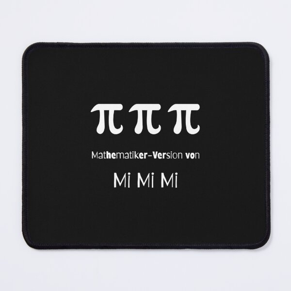 Item preview, Pi Pi Pi mathematician version of Mi Mi Mi, design with funny saying in German designed and sold by Pflugart.