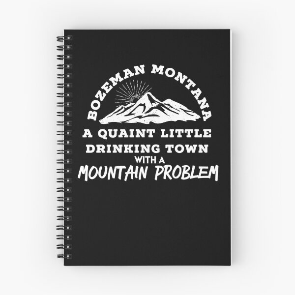 Item preview, BOZEMAN MONTANA Quaint Little Drinking Town With A Mountain Problem - Funny Mountain Town T Shirt designed and sold by brizodesign.