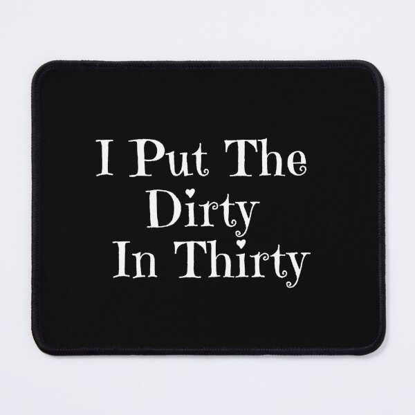 Item preview, I Put The Dirty In Thirty 30th Birthday designed and sold by manandi1.