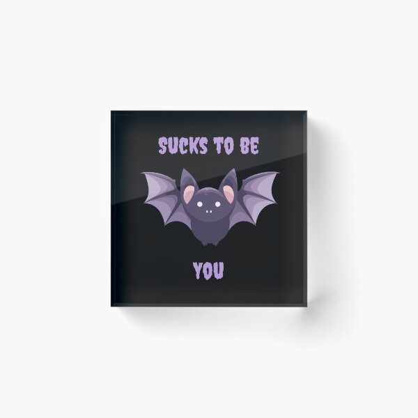 Item preview, Sucks to be you designed and sold by BubonicCowboy.