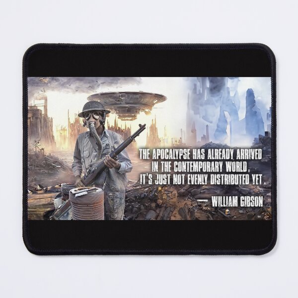 Item preview, Willian Gibson Apocalypse Quote designed and sold by DToneDef.