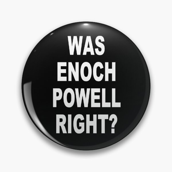 Item preview, Was Enoch Powell right? designed and sold by BigTime.