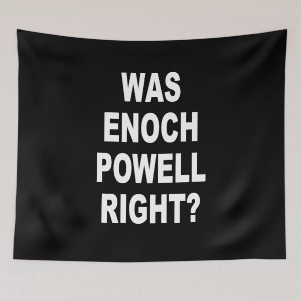 Item preview, Was Enoch Powell right? designed and sold by BigTime.