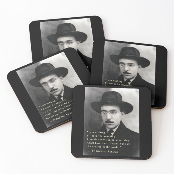Item preview, Fernando Pessoa quote: I am nothing. I'll never be anything. I couldn't want to be something. Apart from that, I have in me all the dreams in the world. designed and sold by artbleed.