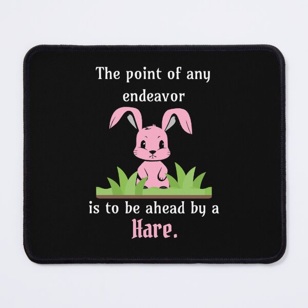 Item preview, The Point of Any Endeavor is to Be Ahead by a Hare designed and sold by 5PointsDigital.