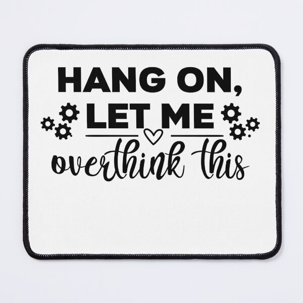 Item preview, Hang On, Let Me Overthink This T-Shirt designed and sold by andyandy20.