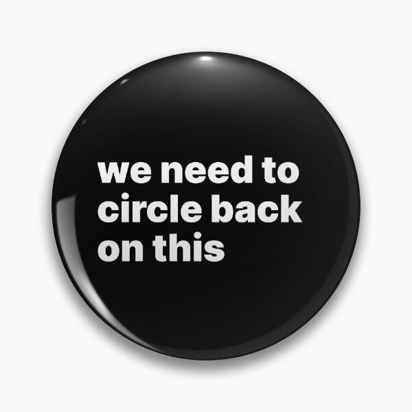 Item preview, We need to circle back on this designed and sold by sparrowski.