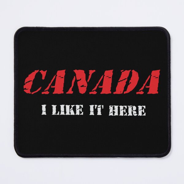 Item preview, Canada I Like it Here by Tjays on a Cool designed and sold by TJays.