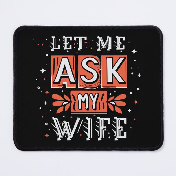 Item preview, Let Me Ask My Wife Funny designed and sold by sanadkarmakar.