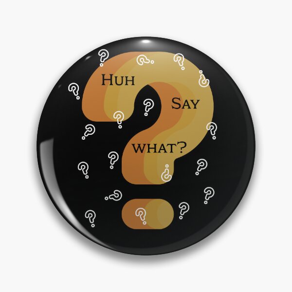 Item preview, Huh? Say What designed and sold by 5PointsDigital.