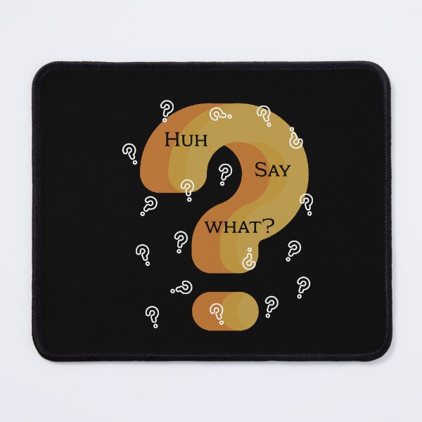 Item preview, Huh? Say What designed and sold by 5PointsDigital.