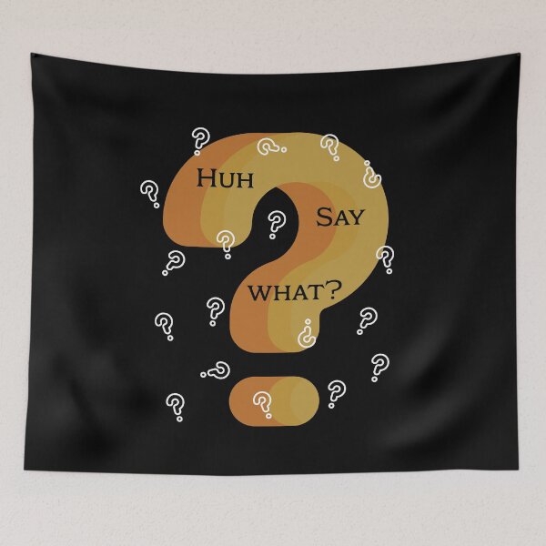 Item preview, Huh? Say What designed and sold by 5PointsDigital.