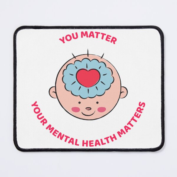 Item preview, You Matter, Your Mental Health Matters designed and sold by SCLaw1994.
