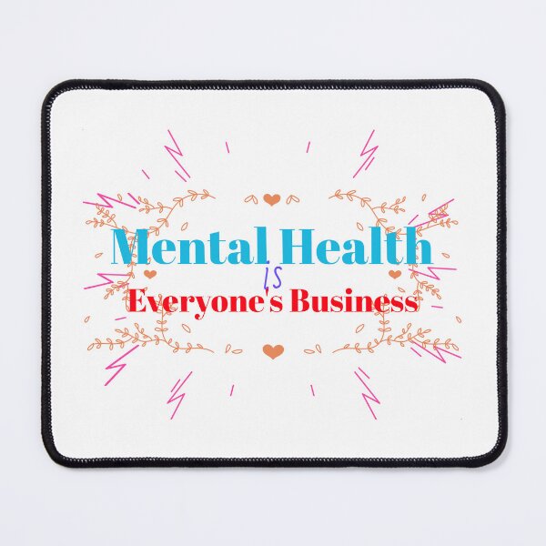 Item preview, Mental Health is Everyone's Business designed and sold by SCLaw1994.