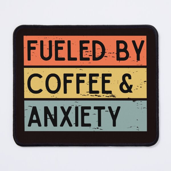 Item preview, Fueled by Coffee & Anxiety designed and sold by soapblossom.
