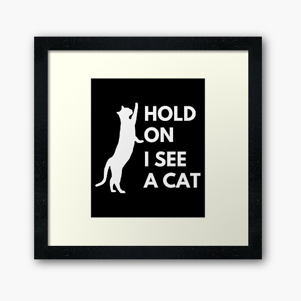 Item preview, Hold on I see a cat designed and sold by InnovativeGFX.
