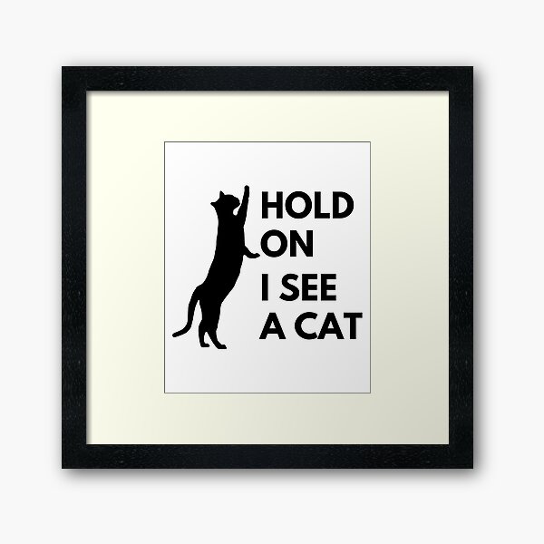 Item preview, Hold on I see a cat designed and sold by InnovativeGFX.