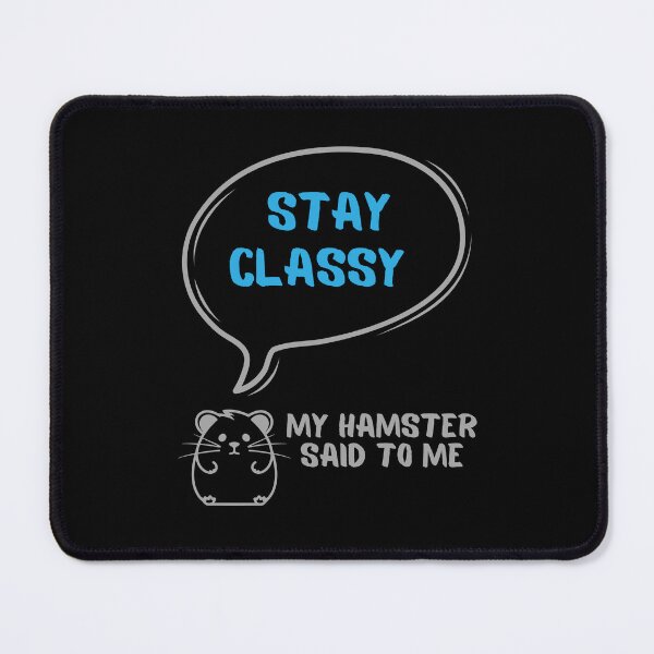 Item preview, Stay classy - My hamster said designed and sold by CleanDecor.
