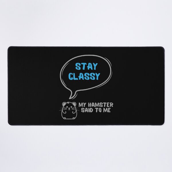 Item preview, Stay classy - My hamster said designed and sold by CleanDecor.