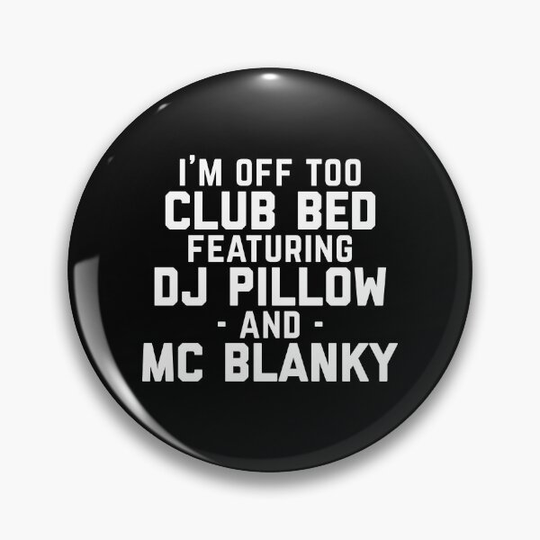 Item preview, Club Bed DJ Pillow MC Blanky Funny EDM Music Quote designed and sold by quarantine81.
