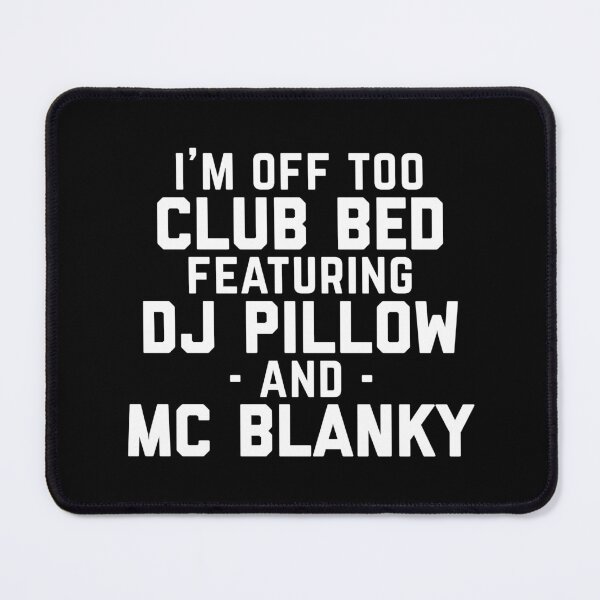 Item preview, Club Bed DJ Pillow MC Blanky Funny EDM Music Quote designed and sold by quarantine81.