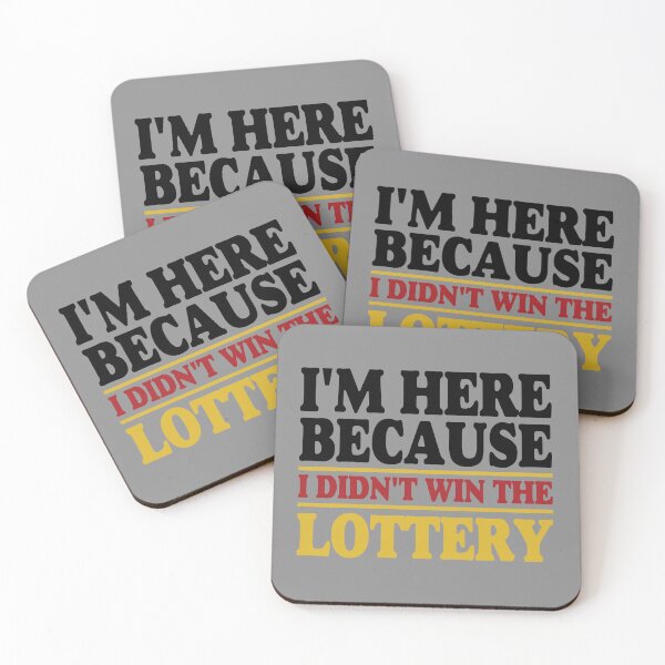 Item preview, I'm Here Because I Didn't Win The Lottery designed and sold by ArtMeetsPizza.